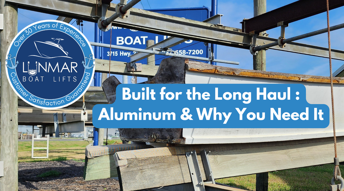 Why Aluminum is the Best Choice for Your Boat Lift